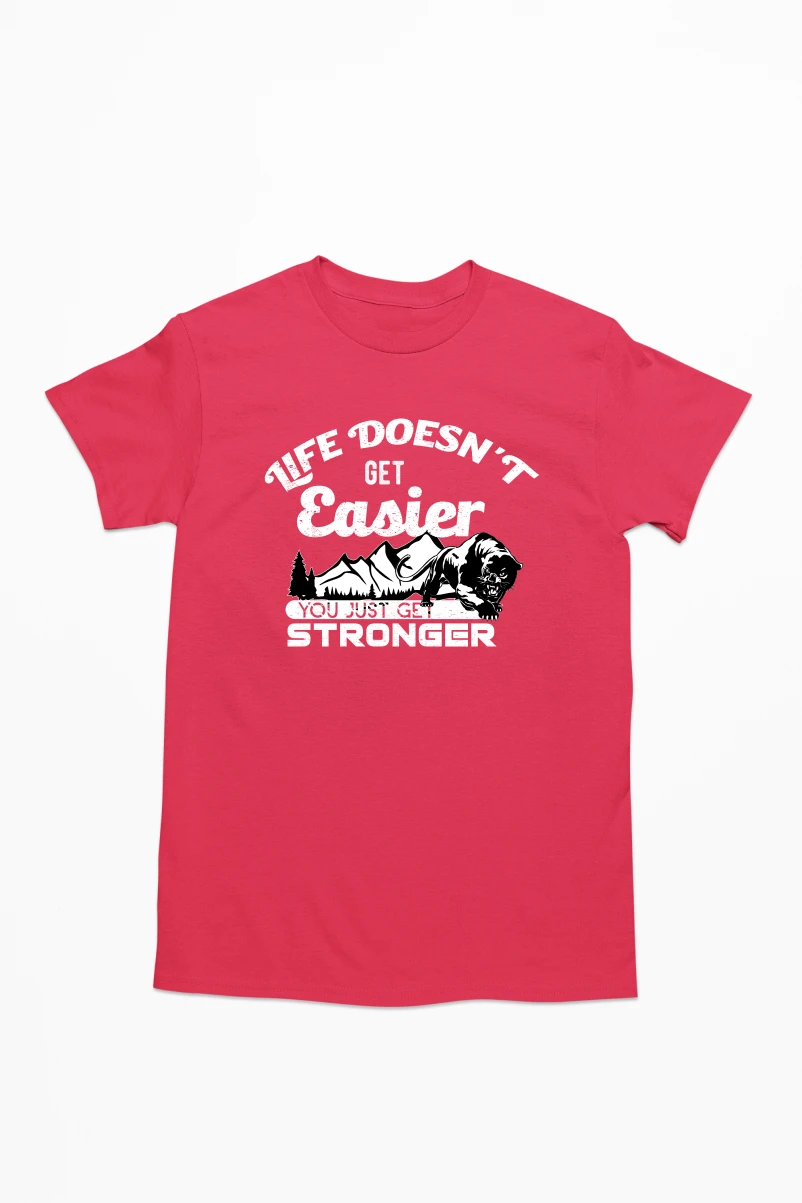 Life Doesn't Get Easier You Just Get Stronger Men's Tshirt (Red, S)