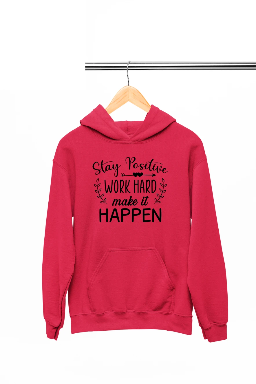 Stay Positive Work Hard Make It Happen Hoodie
