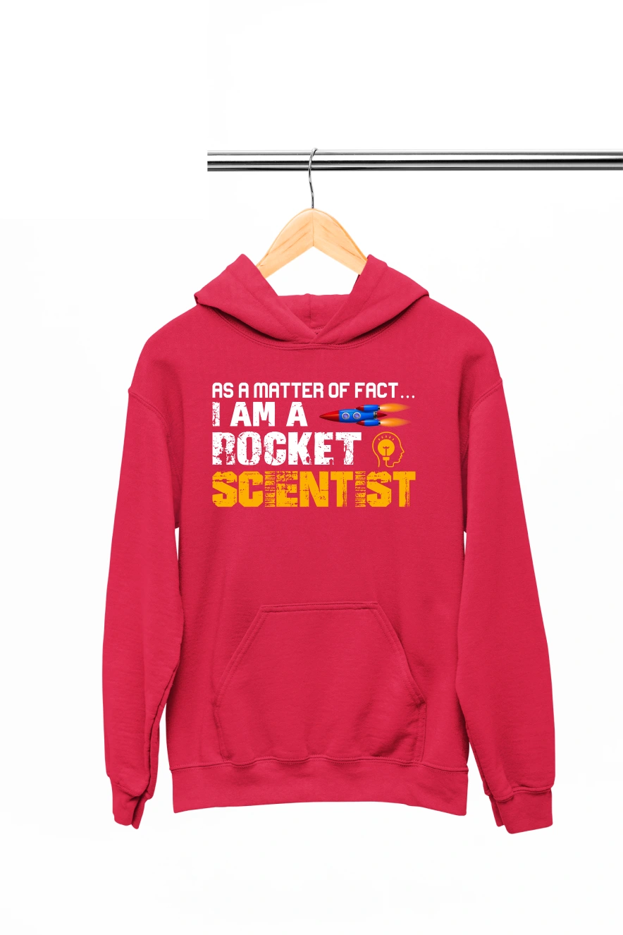 As a Matter of Fact I Am a Rocket Scientist Hoodie
