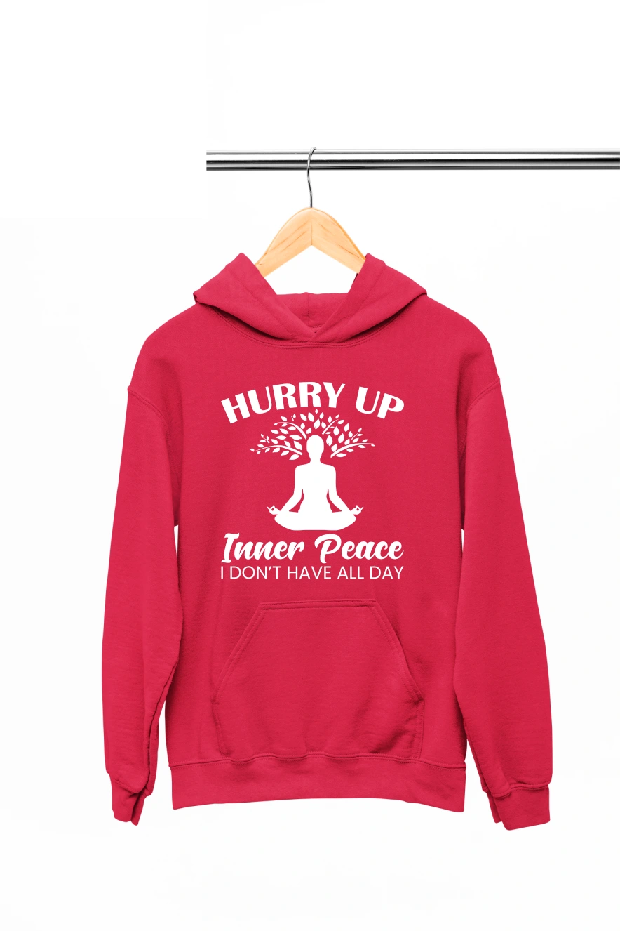 Hurry Up Inner Peace I Don't Have All Day Hoodie (Red, S)