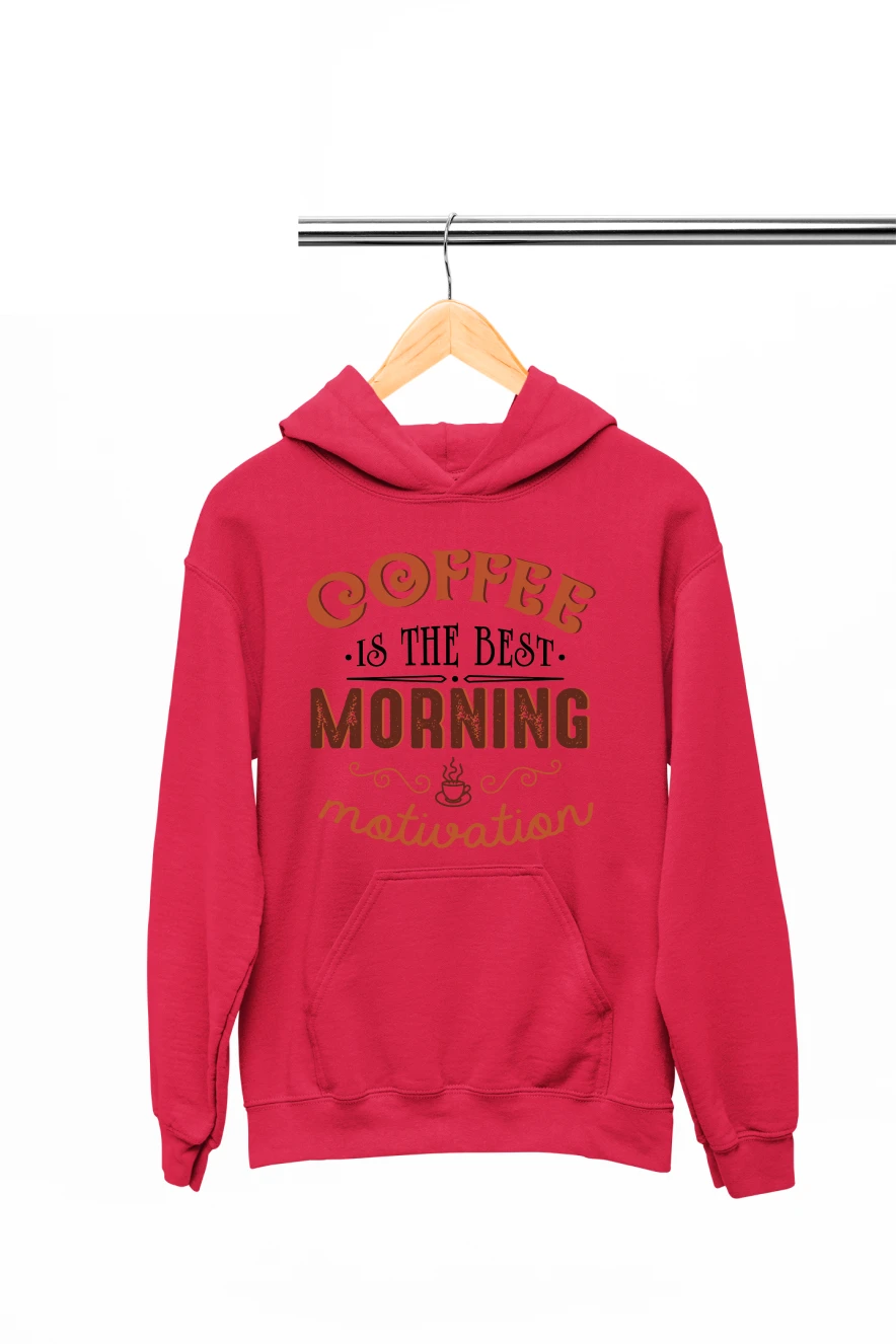 Coffee Is The Best Morning Motivation Hoodie