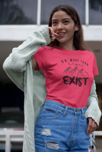 Do More Than Just Exist Women's Tshirt