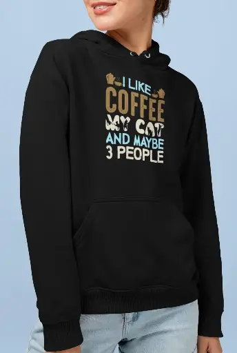 I Like Coffee My Cat and Maybe 3 People Hoodie