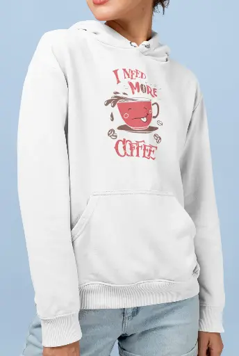 I Need More Coffee Hoodie