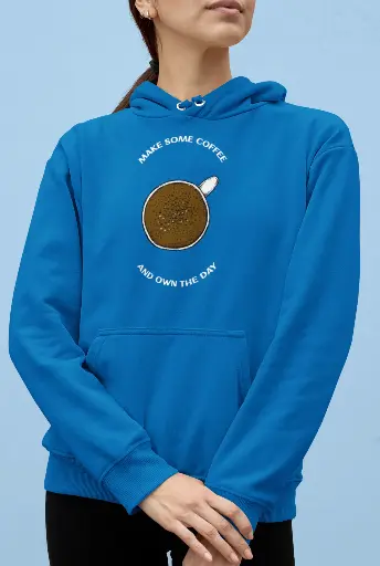 Make Some Coffee and Own the Day Hoodie