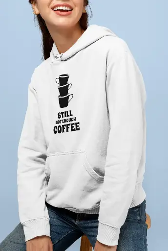 Still Not Enough Coffee Hoodie