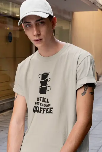 Still Not Enough Coffee Men's Tshirt