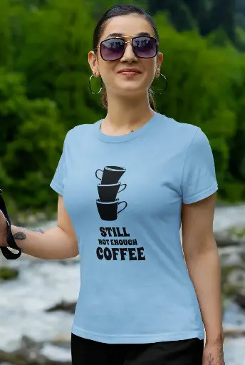 Still Not Enough Coffee Women's Tshirt