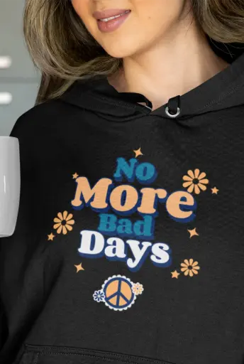 No More Bad Days Hoodie