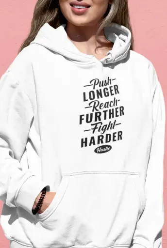 Push Longer Reach Further Fight Harder Hustle Hoodie